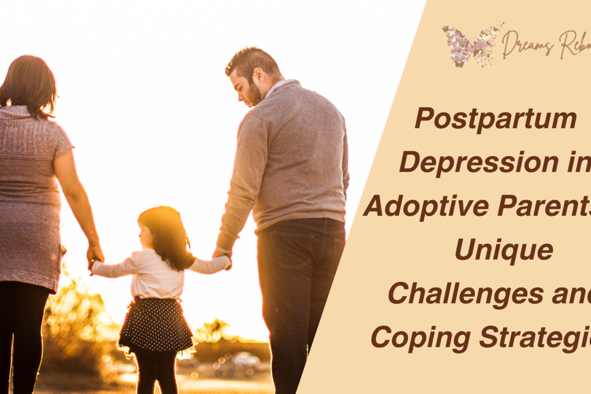 Postpartum Depression in Adoptive Parents Unique Challenges and Coping Strategies